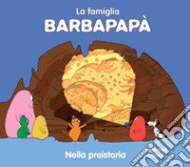 Barbapapà nella preistoria. Ediz. a colori libro di Taylor Talus