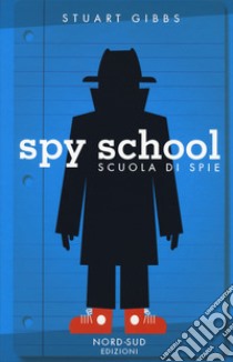 Spy school. Scuola di spie. Nuova ediz. libro di Gibbs Stuart