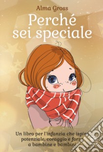 Perché sei speciale. Ediz. a colori libro di Gross Alma