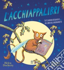 L'acchiappalibri. Ediz. illustrata libro di Docherty Helen; Docherty Thomas