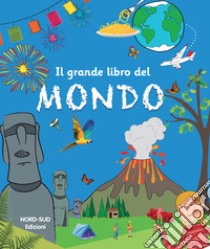 Il grande libro del mondo. Ediz. illustrata libro