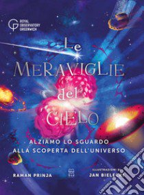 Le meraviglie del cielo. Ediz. a colori libro di Prinja Raman