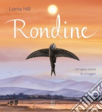 Rondine. Ediz. a colori libro di Hill Lorna