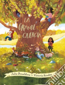 La grande quercia. Ediz. illustrata libro di Donaldson Julia