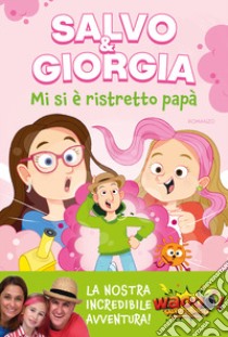 Mi si è ristretto papà libro di Salvo & Giorgia