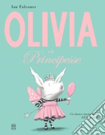 Olivia e le principesse. Ediz. illustrata libro di Falconer Ian