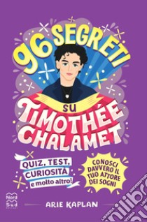 96 segreti su Timothee Chalamet libro di Kaplan Arie