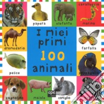 I miei primi 100 animali. Ediz. illustrata libro