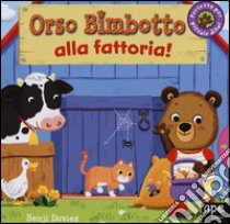 Orso Bimbotto alla fattoria! Ediz. illustrata libro di Davies Benji