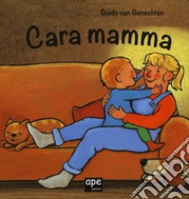 Cara mamma. Ediz. a colori libro di Van Genechten Guido