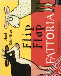 Fattoria. Flip flap. Ediz. illustrata libro di Scheffler Axel