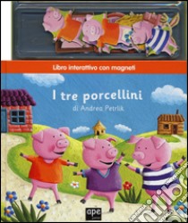 I tre porcellini. Con magneti. Ediz. illustrata libro di Petrlik Huseinovic Andrea