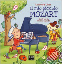 Il mio piccolo Mozart. Libro musicale. Ediz. illustrata libro di Cima Lodovica; Tognetti Stefano