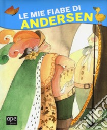 Le mie fiabe di Andersen. Ediz. a colori libro