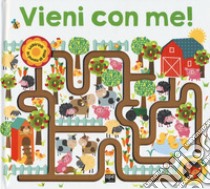 Vieni con me! Ediz. a colori libro di Byrne Fiona; Newton Robyn; Ward Kate