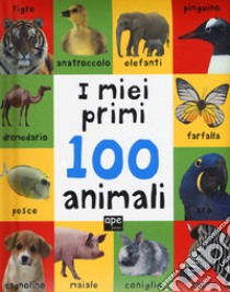 I miei primi 100 animali. Ediz. a colori libro