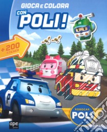 Gioca con gli sticker. Robocar Poli. Con adesivi. Ediz. a colori libro