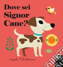 Dove sei, signor Cane? Ediz. a colori libro di Arrhenius Ingela P.