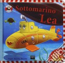 Sottomarino Lea. Ediz. a colori. Con gadget libro