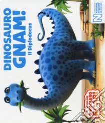 Dinosauro Gnam! Il Diplodocus. Il mondo del Dinosauro Roar! libro