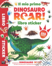 Il mio primo Dinosauro Roar! Libro sticker. Con adesivi. Ediz. a colori libro di Stickland Paul; Stickland Henrietta