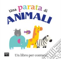 Una parata di animali. Un libro per contare libro