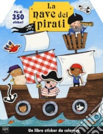 La mia nave dei pirati. Con adesivi. Ediz. a colori libro di Friggens Nicola; Cockayne Hannah; Oliver Amy