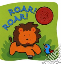 Roar! Roar! libro di Cima Lodovica; Giorgio Elena