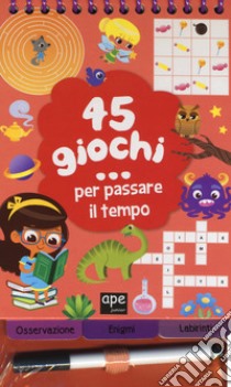 45 giochi... per passare il tempo. Con gadget. Ediz. a spirale libro di Potard Céline