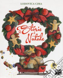 Le storie di Natale. Ediz. a colori libro di Cima Lodovica