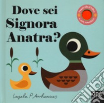 Dove sei signora anatra? Ediz. a colori libro di Arrhenius Ingela P.