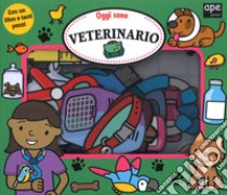 Oggi sono veterinario. Ediz. a colori. Con gadget libro di Byrne Fiona; Newton Robyn; Oliver Amy