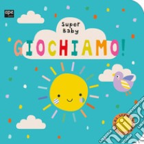 Giochiamo. Super baby. Ediz. a colori libro