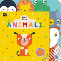 Animali. Super baby. Ediz. a colori libro