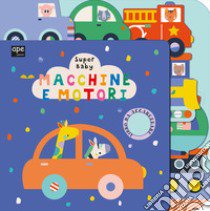 Macchine e motori. Super baby. Ediz. a colori libro