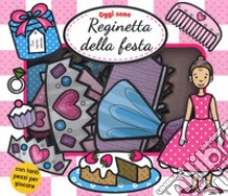 Oggi sono reginetta della festa. Ediz. a colori. Con gadget libro