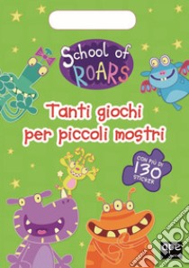 Tanti giochi per piccoli mostri. School of Roars. Con adesivi. Ediz. a colori libro