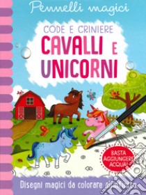 Unicorni e cavalli. Code e criniere. Pennelli magici. Ediz. a spirale. Con gadget libro di Copper Jenny