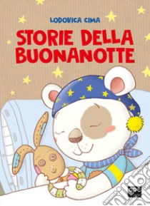 Storie della buonanotte. Ediz. a colori libro di Cima Lodovica