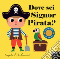 Dove sei signor pirata? Ediz. a colori libro di Arrhenius Ingela P.