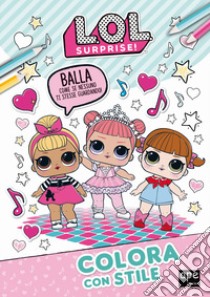 Colora con stile! L.O.L. Surprise! Ediz. illustrata libro