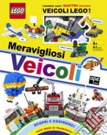 Meravigliosi veicoli. Lego. Ediz. a colori. Con mattoncini Lego libro