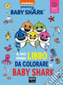 Il mio primo libro da colorare di Baby Shark. Ediz. illustrata libro