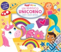 Oggi sono un magico unicorno. Ediz. a colori libro