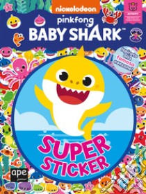 Super sticker. Baby Shark. Ediz. a colori libro