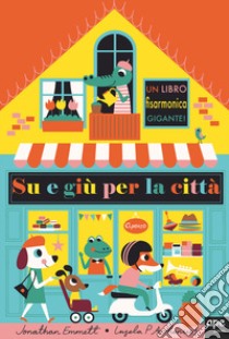 Su e giù per la città. Ediz. a colori libro di Arrhenius Ingela P.