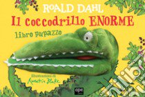 Il coccodrillo enorme. Libro pupazzo. Ediz. illustrata libro di Dahl Roald