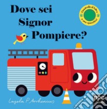 Dove sei, signor Pompiere? libro di Arrhenius Ingela P.