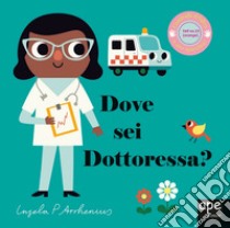 Dove Sei Dottoressa? libro di Arrhenius Ingela P.