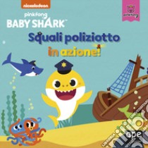 Squali poliziotto in azione! Baby Shark. Ediz. a colori libro